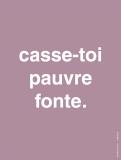 Casse-toi pauvre fonte